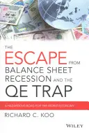 Die Flucht aus der Bilanzrezession und der QE-Falle: Ein gefährlicher Weg für die Weltwirtschaft - The Escape from Balance Sheet Recession and the QE Trap: A Hazardous Road for the World Economy