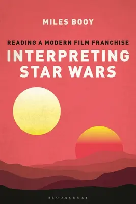 Star Wars interpretieren: Die Lektüre eines modernen Filmfranchises - Interpreting Star Wars: Reading a Modern Film Franchise