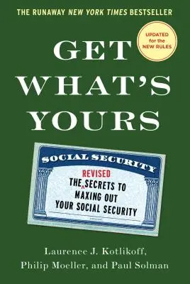Holen Sie sich, was Ihnen zusteht: Die Geheimnisse der Maximierung Ihrer Sozialversicherung - Get What's Yours: The Secrets to Maxing Out Your Social Security