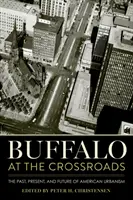 Buffalo at the Crossroads: Vergangenheit, Gegenwart und Zukunft des amerikanischen Städtebaus - Buffalo at the Crossroads: The Past, Present, and Future of American Urbanism