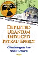 Der durch abgereichertes Uran verursachte Petkau-Effekt - Herausforderungen für die Zukunft - Depleted Uranium Induced Petkau Effect - Challenges for the Future