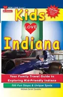 Kinder lieben Indiana, 5. Auflage: Ihr Reiseführer für Familien, um das kinderfreundliche Indiana zu erkunden. 500 lustige Zwischenstopps und einzigartige Orte - Kids Love Indiana, 5th Edition: Your Family Travel Guide to Exploring Kid-Friendly Indiana. 500 Fun Stops & Unique Spots