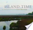 Inselzeit: Eine illustrierte Geschichte von St. Simons Island, Georgia - Island Time: An Illustrated History of St. Simons Island, Georgia