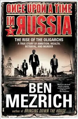 Es war einmal in Russland: Der Aufstieg der Oligarchen - eine wahre Geschichte von Ehrgeiz, Reichtum, Verrat und Mord - Once Upon a Time in Russia: The Rise of the Oligarchs--A True Story of Ambition, Wealth, Betrayal, and Murder