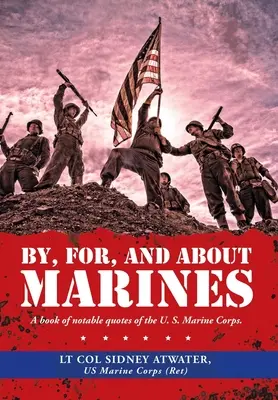 Von, für und über Marines: Ein Buch mit bemerkenswerten Zitaten des U. S. Marine Corps. - By, For, and About Marines: A Book of Notable Quotes of the U. S. Marine Corps.