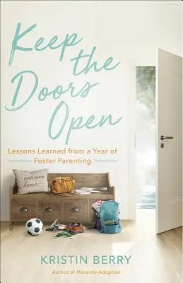 Halten Sie die Türen offen: Lektionen aus einem Jahr Pflegeelternschaft - Keep the Doors Open: Lessons Learned from a Year of Foster Parenting