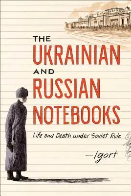 Die ukrainischen und russischen Notizbücher: Leben und Tod unter sowjetischer Herrschaft - The Ukrainian and Russian Notebooks: Life and Death Under Soviet Rule