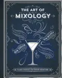 Die Kunst der Mixologie: Klassische Cocktails und kuriose Mixturen - The Art of Mixology: Classic Cocktails and Curious Concoctions