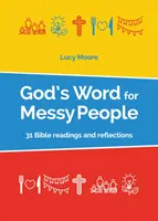 God's Word for Messy People - 31 Bibellesungen und Reflexionen - God's Word for Messy People - 31 Bible readings and reflections