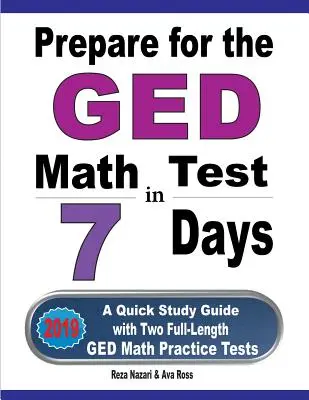 Vorbereitung auf den GED Mathetest in 7 Tagen: Ein Schnellstudienführer mit zwei ausführlichen GED Mathe-Übungstests - Prepare for the GED Math Test in 7 Days: A Quick Study Guide with Two Full-Length GED Math Practice Tests