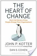 Das Herz der Veränderung: Geschichten aus dem wirklichen Leben, wie Menschen ihre Organisationen verändern - The Heart of Change: Real-Life Stories of How People Change Their Organizations