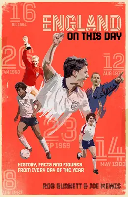 England an diesem Tag: Fußballgeschichte, Fakten und Zahlen zu jedem Tag des Jahres - England on This Day: Football History, Facts & Figures from Every Day of the Year