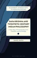 Daya Krishna und die indische Philosophie des zwanzigsten Jahrhunderts: Eine neue Art des Denkens über Kunst, Freiheit und Wissen - Daya Krishna and Twentieth-Century Indian Philosophy: A New Way of Thinking about Art, Freedom, and Knowledge