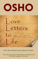 Liebesbriefe an das Leben: 150 lebensverändernde Briefe von Osho - Love Letters to Life: 150 Life-Transforming Letters by Osho