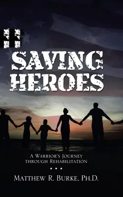 Saving Heroes: Die Reise eines Kriegers durch die Rehabilitation - Saving Heroes: A Warrior's Journey Through Rehabilitation