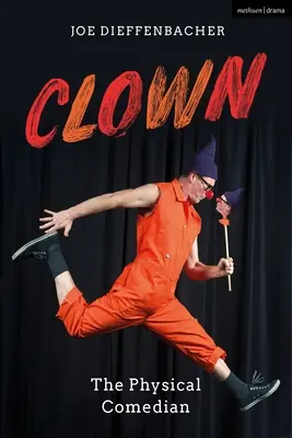 Clown: Der physische Komödiant - Clown: The Physical Comedian