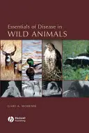 Grundzüge der Krankheiten bei Wildtieren - Essentials of Disease in Wild Animals