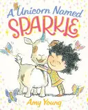 Ein Einhorn namens Sparkle: Ein Bilderbuch - A Unicorn Named Sparkle: A Picture Book