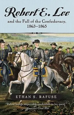 Robert E. Lee und der Untergang der Konföderation, 1863-1865 - Robert E. Lee and the Fall of the Confederacy, 1863-1865