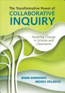Die transformative Kraft von Collaborative Inquiry: Veränderungen in Schulen und Klassenzimmern verwirklichen - The Transformative Power of Collaborative Inquiry: Realizing Change in Schools and Classrooms