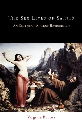 Das Sexualleben der Heiligen: Eine Erotik der antiken Hagiographie - The Sex Lives of Saints: An Erotics of Ancient Hagiography