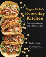 Vegane Richa's Alltagsküche: Epische Allzeit-Rezepte mit einer Welt voller Geschmack - Vegan Richa's Everyday Kitchen: Epic Anytime Recipes with a World of Flavor