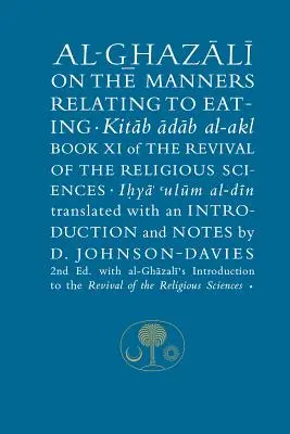 Al-Ghazali über die Sitten in Bezug auf das Essen: Buch XI der Wiederbelebung der religiösen Wissenschaften - Al-Ghazali on the Manners Relating to Eating: Book XI of the Revival of the Religious Sciences