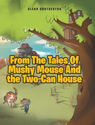 Aus den Geschichten von Mushy Mouse und dem Zwei-Dosen-Haus - From The Tales Of Mushy Mouse And the Two-Can House