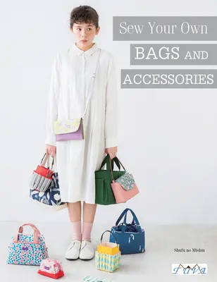 Nähen Sie Ihre eigenen Taschen und Accessoires - Sew Your Own Bags and Accessories