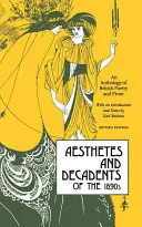 Ästheten und Dekadente der 1890er Jahre: Eine Anthologie der britischen Poesie und Prosa - Aesthetes and Decadents of the 1890's: An Anthology of British Poetry and Prose