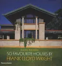 50 Lieblingshäuser von Frank Lloyd Wright - 50 Favourite Houses by Frank Lloyd Wright