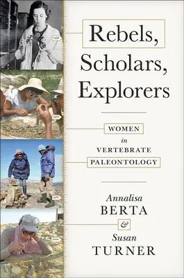 Rebellen, Gelehrte, Entdecker: Frauen in der Paläontologie der Wirbeltiere - Rebels, Scholars, Explorers: Women in Vertebrate Paleontology