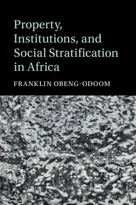 Eigentum, Institutionen und soziale Schichtung in Afrika - Property, Institutions, and Social Stratification in Africa