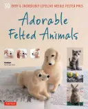Adorable Felted Animals: 30 einfache und unglaublich lebensechte Nadelfilz-Kameraden - Adorable Felted Animals: 30 Easy & Incredibly Lifelike Needle Felted Pals