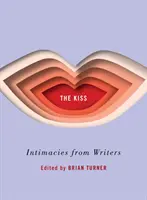 Der Kuss: Intimitäten von Schriftstellern - The Kiss: Intimacies from Writers