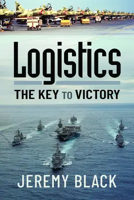 Logistik: Der Schlüssel zum Sieg - Logistics: The Key to Victory