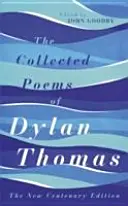 Gesammelte Gedichte von Dylan Thomas - Die Hundertjahrfeier-Ausgabe - Collected Poems of Dylan Thomas - The Centenary Edition