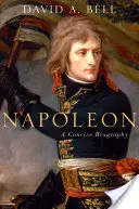 Napoleon: Eine Kurzbiographie - Napoleon: A Concise Biography