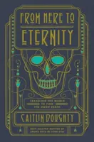 Von hier bis zur Ewigkeit: Eine Reise um die Welt auf der Suche nach dem guten Tod - From Here to Eternity: Traveling the World to Find the Good Death