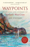 Waypoints - Seelandschaften und Geschichten von Schottlands Westküste - Waypoints - Seascapes and Stories of Scotland's West Coast