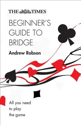 The Times: Leitfaden für Anfänger im Bridge - The Times Beginner's Guide to Bridge