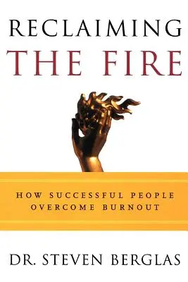 Das Feuer zurückgewinnen: Wie erfolgreiche Menschen ein Burnout überwinden - Reclaiming the Fire: How Successful People Overcome Burnout