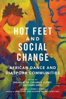 Heiße Füße und sozialer Wandel: Afrikanischer Tanz und Diaspora-Gemeinschaften - Hot Feet and Social Change: African Dance and Diaspora Communities