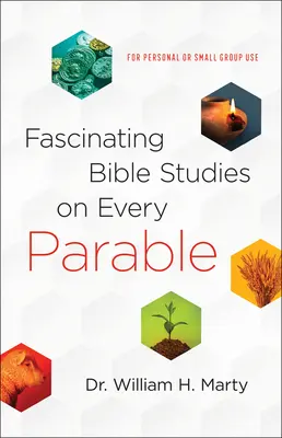 Faszinierende Bibelstudien zu jedem Gleichnis: Für den persönlichen Gebrauch oder für Kleingruppen - Fascinating Bible Studies on Every Parable: For Personal or Small Group Use