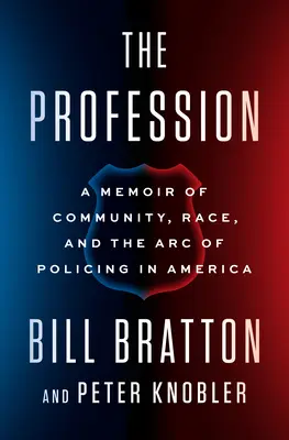Der Beruf: Memoiren über Gemeinschaft, Ethnie und den Bogen der Polizeiarbeit in Amerika - The Profession: A Memoir of Community, Race, and the Arc of Policing in America