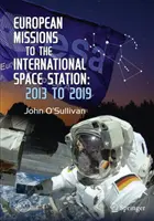 Europäische Missionen zur Internationalen Raumstation: 2013 bis 2019 - European Missions to the International Space Station: 2013 to 2019