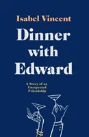 Abendessen mit Edward - Die Geschichte einer unerwarteten Freundschaft - Dinner with Edward - A Story of an Unexpected Friendship