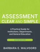 Bewertung klar und einfach: Ein praktischer Leitfaden für Institutionen, Fachbereiche und die allgemeine Bildung, zweite Auflage - Assessment Clear and Simple: A Practical Guide for Institutions, Departments, and General Education, Second Edition