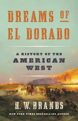 Träume von El Dorado: Eine Geschichte des amerikanischen Westens - Dreams of El Dorado: A History of the American West