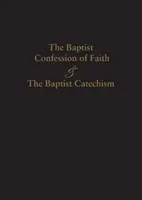 Das baptistische Glaubensbekenntnis von 1689 und der baptistische Katechismus - 1689 Baptist Confession of Faith & the Baptist Catechism